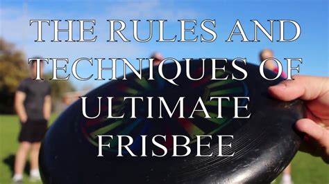 Rules And Techniques Of Ultimate Frisbee Youtube