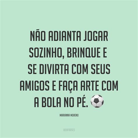 65 Frases De Futebol Para Viver A Emoção Do Esporte Bretão