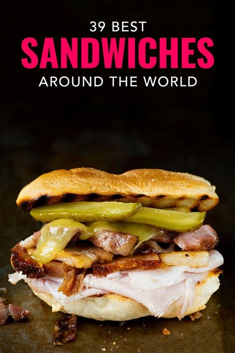 the most delicious sandwiches around the world sandwiches lunch food in 2021 delicious