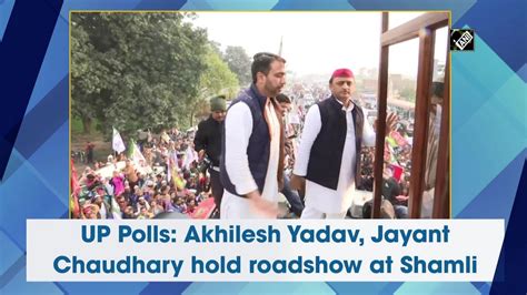 up polls akhilesh yadav jayant chaudhary hold roadshow at shamli youtube