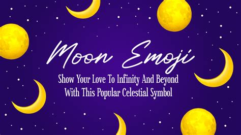 🌙 Moon Emoji Show Your Love To Infinity And Beyond With This Popular