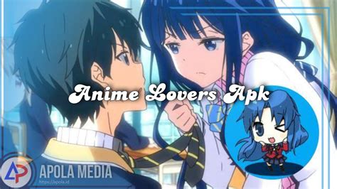 Download Aplikasi Anime Lovers Mod Apk Terbaru 2022 Apola Media
