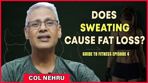 Does Sweating Really Cause Fat Loss Guide To Fitness Episode 4 Col