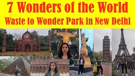 7 Wonders Of World Park In Delhi Waste To Wonder Park In Delhi