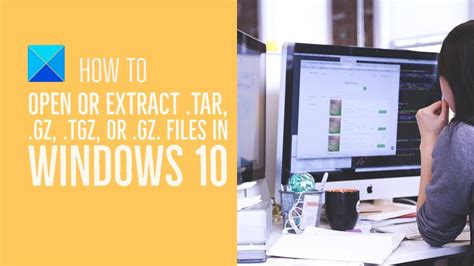 How To Open Or Extract Targz Tgz Or Gz Files In Windows 10 Youtube