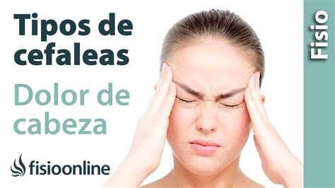 cefaleas o dolores de cabeza cuales son sus diferentes tipos y su recuperación fisioonline