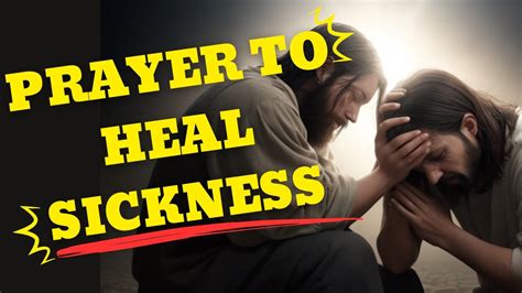 Prayer For Sickness Prayer To Heal Sickness Overcoming Sickness With Faith And Prayer Youtube