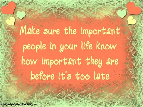 Make Sure The Important People In Your Life Know How Important They