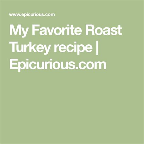 My Favorite Roast Turkey Recipe Roasted Turkey