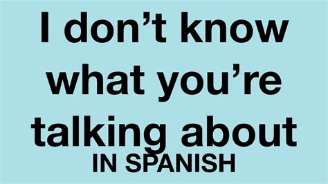 How To Say I Dont Know In Spanish Howtocx