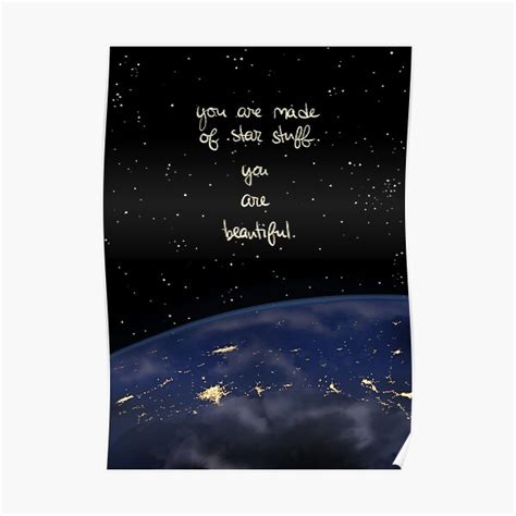You Are Made Of Star Stuff Poster For Sale By Thelatestkate Redbubble