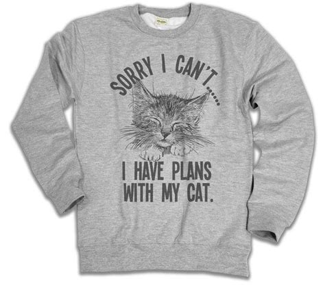 sorry i cant i have plans with my cat ladies and mens unisex loose fit slogan sweater kitten