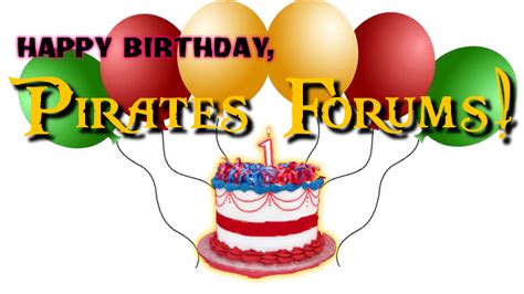 HAPPY BIRTHDAY, Pirates Forums!! | Pirates Forums