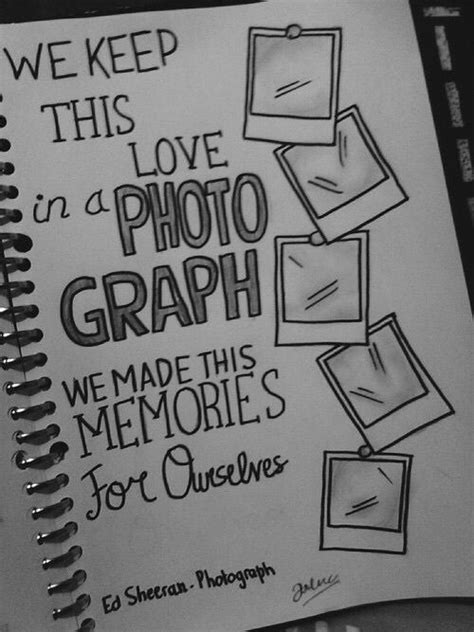 Best drawing quotes selected by thousands of our users! ed sheeran photograph lyrics | Tumblr | Lyric drawings, Drawing quotes, Lyric art