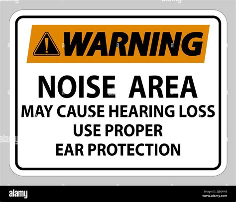 Warning Sign Noise Area May Cause Hearing Loss Use Proper Ear