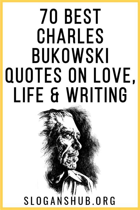 70 Best Charles Bukowski Quotes On Love Life And Writing Charles