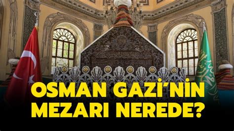Osman Gazinin Mezarı Türbesi Nerededir Bursa Osmangazi Türbesine