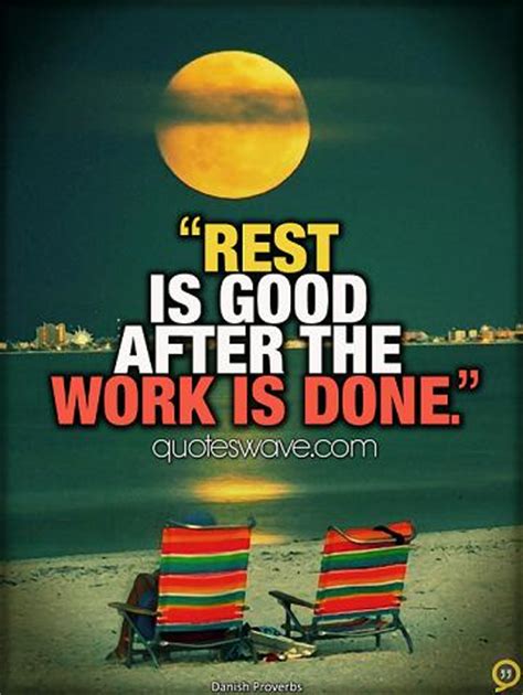 Start date mar 24, 2012. Rest is good after the work is done. | Danish Proverbs ...