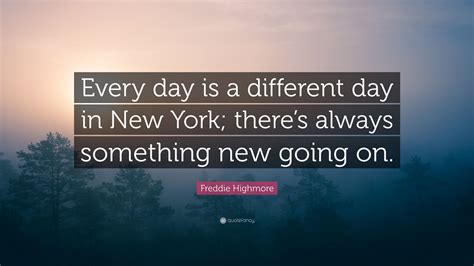 Freddie Highmore Quote Every Day Is A Different Day In New York