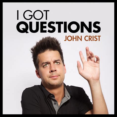 I Got Questions John Crist Comedy Dynamics
