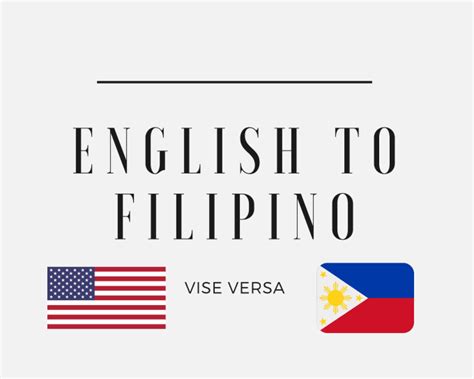 Translate From English To Filipino Or Vise Versa 300 Words Plus