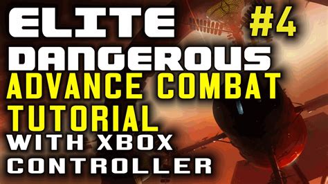 Elite Dangerous Tutorial 4 Advanced Combat With Xbox 360 Controller