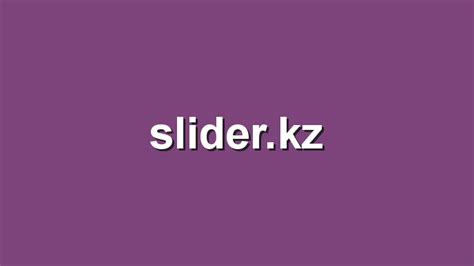 Slider.kz is 1 decade 2 months old. slider.kz - slider