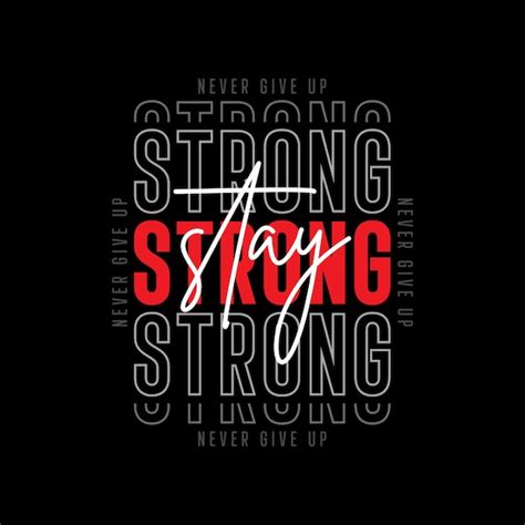 Premium Vector Stay Strong Never Give Up Typography T Shirt Quotes