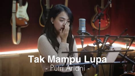 Putri Ariani Tak Mampu Lupa Mandarose Cover YouTube