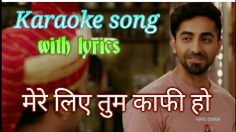 Mere Liye Tum Kaafi Ho Karaoke Song With Lyrics Shubh Mangal Jyada