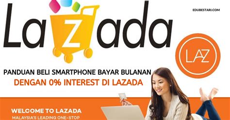 Kenapa bayar cash jika anda boleh bayar ansuran? Panduan Beli Smartphone Bayar Bulanan Dengan 0% Interest ...