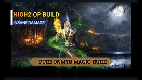 Nioh2 Onmyo Magic Build Dream Of Nioh End Game Youtube