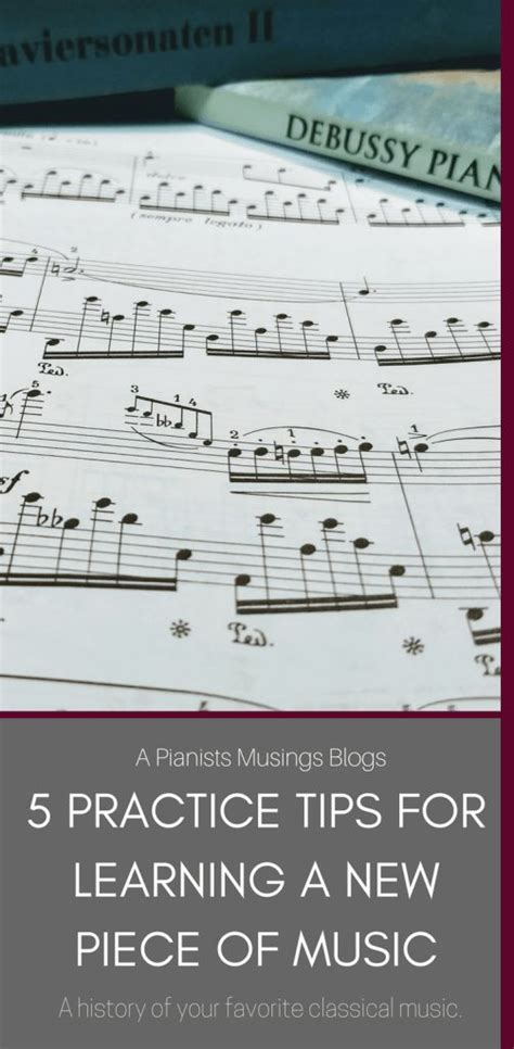 5 Practice Tips For Learning A New Piece Of Music A Pianists Musings