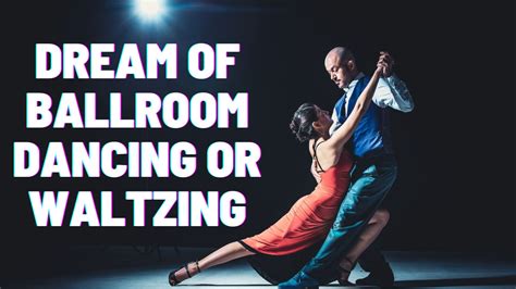 Dream Of Ballroom Dancing Or Waltzing Represents Harmonious Decision
