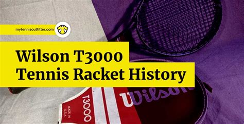 Wilson T3000 Tennis Racket History Mytennisoutfitter