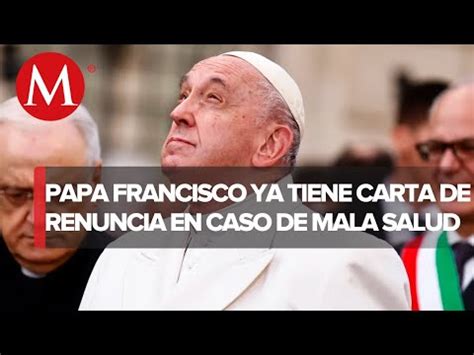 Aunque No Es Efectiva El Papa Francisco Present Su Renuncia Por