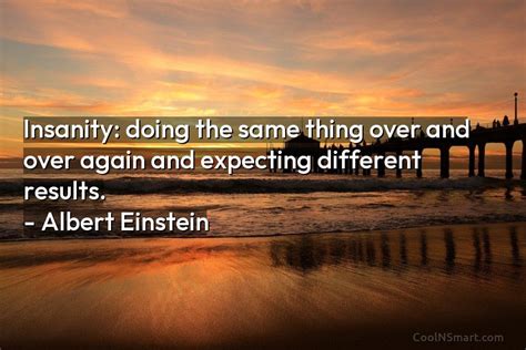 Albert Einstein Quote Insanity Doing The Same Thing Over And