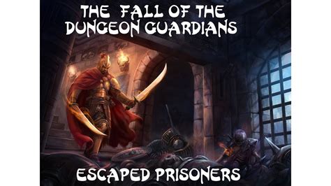 The Fall Of The Dungeon Guardians Part 1 Escaped Prisoners Youtube