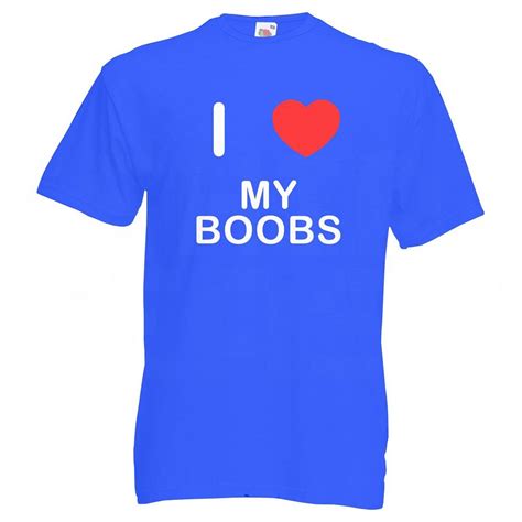 T Shirt I Love My Boobs Ebay