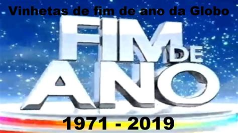 Vinhetas De Fim De Ano Da Globo 1971 2019 YouTube