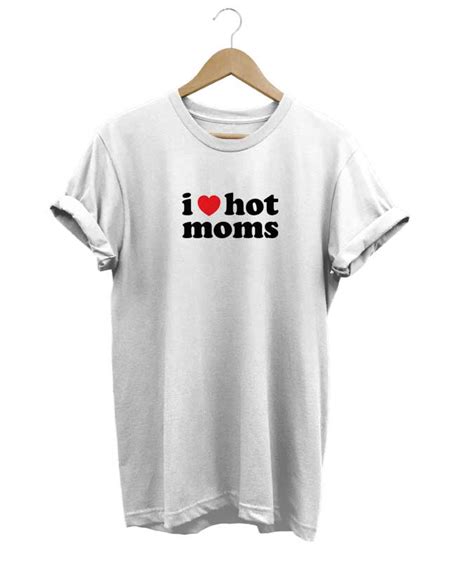 I Love Hot Moms T Shirt Limited Design Soonerclothes