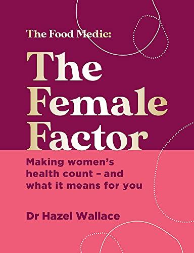 The Female Factor Making Womens Health Count And What It Means For You Uk