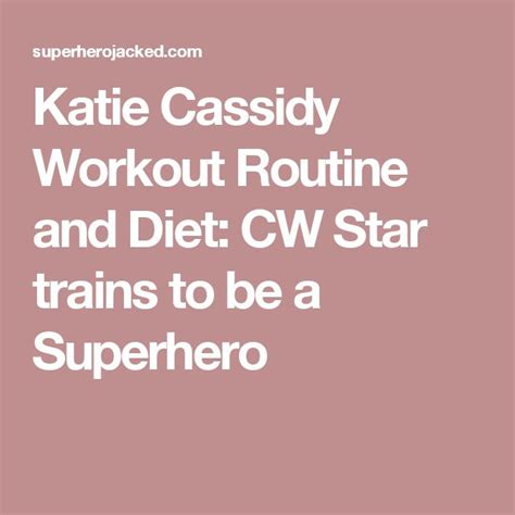 Katie Cassidy Workout Routine And Diet Plan Train Like The Black Canary Workout Routine