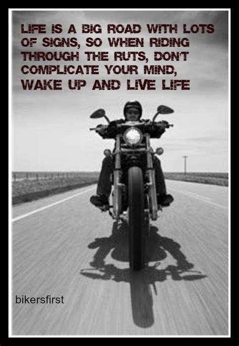 Life Is A Big Road With Lots Of Signs So When Riding Through The Ruts Dont Complicate Your