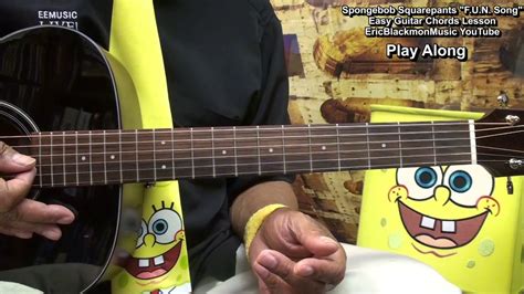 If you have a favorite cartoon. The F.U.N. Song - Spongebob Squarepants Guitar Lesson - 3 Easy Chords - YouTube