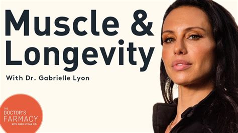 Why Muscle Is Key For Longevity Dr Gabrielle Lyon Youtube