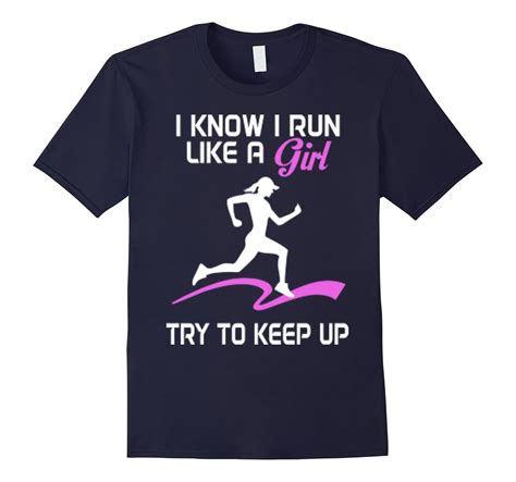 I Know I Run Like A Girl Try To Keep Up Running T Shirt Art Artvinatee