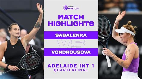 Aryna Sabalenka Vs Marketa Vondrousova Adelaide Quarterfinal WTA Match Highlights