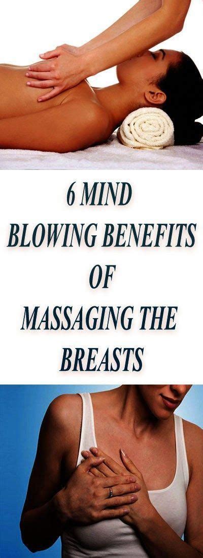 6 Mind Blowing Benefits Of Massaging The Breasts My Life My Health Massagebenefits Massage