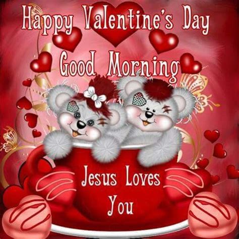 Happy Valentines Day Good Morning Jesus Loves You Pictures Photos